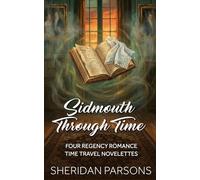 Sidmouth Through Time: Four Regency Romance Time Travel Novelettes: 5 (Short Historical Romances)