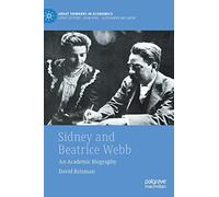 Sidney and Beatrice Webb: An Academic Biography (Great Thinkers in Economics)