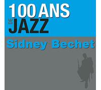 SIDNEY BECHET - 100 Ans de Jazz
