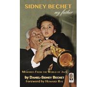 Sidney Bechet, My Father : Memories from the World of Jazz