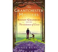 Sidney Chambers and The Persistence of Love: Grantchester Mysteries 6
