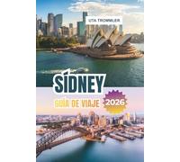 SÍDNEY GUÍA DE VIAJE 2026: Exploración definitiva de los puertos icónicos de Australia, playas bañadas por el sol, monumentos culturales, barrios vibrantes y aventuras costeras impresionantes