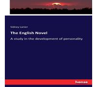 Sidney Lanier The English Novel:A study in the development of personality Sidney Lanier Multicolor
