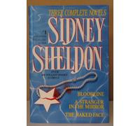 Sidney Sheldon: Three Complete Novels : Bloodline; A Stranger in the Mirror; The Naked Face