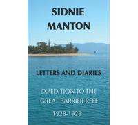 Sidnie Manton: Letters and Diaries Expedition to the Great Barrier Reef 1928-1929