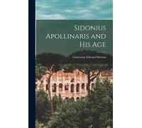 Sidonius Apollinaris and His Age