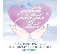 Sidra Ansari Finding Peace Through Prayer & Love: Practical Tips for a Sidra Ansari Multicolor