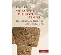 Sie bauten die ersten Tempel: Das rätselhafte Heiligtum am Göbekli Tepe