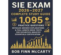 SIE Exam 2026-2027 Complete Study Guide: 1,095 Practice Questions, Detailed Answer Explanations & Full-Length Mock Tests for Securities Industry Essentials Certification