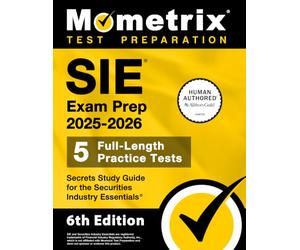 SIE Exam Prep 2025-2026 - 5 Full-Length Practice Tests, Secrets Study Guide for the Securities Industry Essentials: [6th Edition]