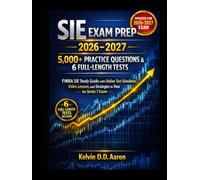 SIE EXAM PREP 2026-2027: 5,000+ PRACTICE QUESTIONS & 6 FULL-LENGTH TESTS: FINRA SIE Study Guide with Online Test Simulator, Video Lessons, and Strategies to Pass the Series 7 Exam