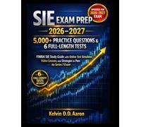 SIE EXAM PREP 2026-2027: 5,000+ PRACTICE QUESTIONS & 6 FULL-LENGTH TESTS: FINRA SIE Study Guide with Online Test Simulator, Video Lessons, and Strategies to Pass the Series 7 Exam
