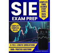 SIE Exam Prep: Complete FINRA-Aligned Study Guide with 1000+ Practice Questions & 6 Full-Length Simulations to Simplify Complex Rules, Boost Confidence, and Fast-Track Your Finance Career Success