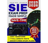 SIE Exam Prep Made Simple: The FINRA-Aligned Study Guide with 1200+ Questions, 7 Full-Length Tests, and Anxiety-Free Study Plans to Save Time, Build Confidence, and Advance Your Finance Career