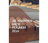 Sie nannten mich Fräulein Ziga