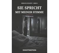 Sie spricht mit meiner Stimme: Ein Psychothriller über gestohlene Stimmen, Manipulation und die Angst vor der eigenen Wahrnehmung (Wenn du schläfst)
