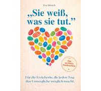 „Sie weiß, was sie tut." Für die Erzieherin, die jeden Tag das Unmögliche möglich macht: Das perfekte Geschenk zum Kita-Abschluss, zu Weihnachten oder ... der man nie richtig Danke gesagt hat.
