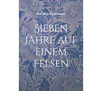 Sieben Jahre auf einem Felsen: Ein poetisches Fantasy-Märchen