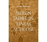 Sieben Jahre in einem Schloss: Ein poetisches Fantasy-Märchen