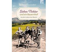 Sieben Tochter und ein Bauernhof: Aus dem Leben einer Bauerin by Gruber New.