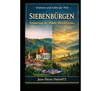 SIEBENBÜRGEN: Erinnerung der Wälder Mitteleuropas (Mémoires du Monde)
