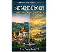 SIEBENBÜRGEN: Erinnerung der Wälder Mitteleuropas (Mémoires du Monde)