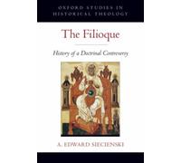 A. Edward Siecienski The Filioque (Hardback)