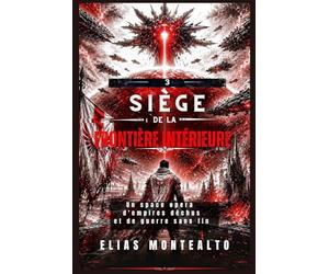 SIÈGE DE LA FRONTIÈRE INTÉRIEURE: Un space opera d'empires déchus et de guerre sans fin (LE COMMANDANT DE LA LÉGION)