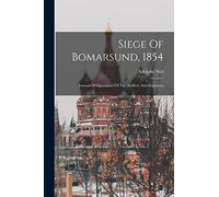 Siege Of Bomarsund, 1854: Journal Of Operations Of The Artillery And Engineers