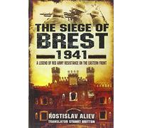 Siege of Brest 1941: A Legend of Red Army Resistance on the Eastern Front