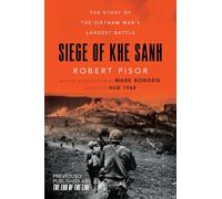 Siege of Khe Sanh - The Story of the Vietnam War`s Largest Battle