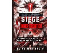 SIEGE OF THE INNER FRONTIER: A Space Opera of Fallen Empires and Endless War (THE LEGION COMMANDER)