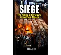 Siege: The Killing Of Christians In Northern Nigeria