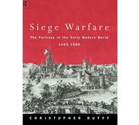 Siege Warfare: The Fortress in the Early Modern World 1494-1660