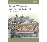 Siege Weapons of the Far East (1): AD 612-1300: v. 1 (New Vanguard)