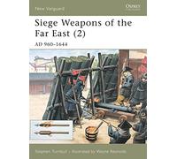 Siege Weapons of the Far East v. 2 – AD 960–1644 – New Vanguard