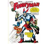 Siegel and Shuster's Funnyman : The First Jewish Superhero, from the Creators of Superman