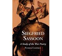 [Siegfried Sassoon: A Study of the War Poetry] (By: Patrick Campbell) [published: August, 2007]