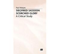 Siegfried Sassoon: Scorched Glory: A Critical Study
