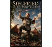 Siegfried the Dragonslayer: A Blood-Drunk Heroic Saga