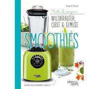 Siegrid Hirsch Die besten Gemüse- und Kräuter-Smoothies: Wildpflanze (Paperback)