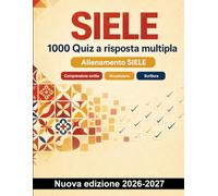 SIELE : 1000 Quiz a risposta multipla: Preparazione completa: comprensione scritta A1-C1, sinonimi, espressioni idiomatiche, lessico professionale e scrittura formale con soluzioni spiegate