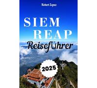 SIEM REAP REISEFÜHRER 2025