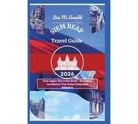 SIEM REAP TRAVEL GUIDE 2026: From Angkor Wat to Pub Street - Everything You Need for Your Perfect Cambodian Adventure