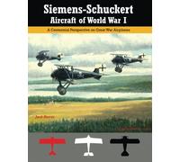 Siemens-Schuckert Aircraft of WWI: A Centennial Perspective on Great War Airplanes: Volume 12 (Great War Aviation Centennial Series)