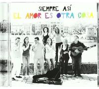 SIEMPRE ASI - El Amor Es Otra Cosa