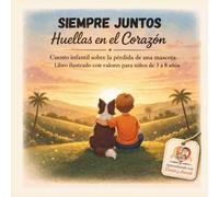 Siempre Juntos. Huellas en el corazón: Cuento infantil sobre la pérdida de una mascota. Libro ilustrado con valores para niños de 3 a 8 años (DANTE Y ANOUK)