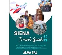 Siena Travel Guide 2024: Your Ultimate Companion to Unveiling the Charm of Tuscany's Medieval Gem