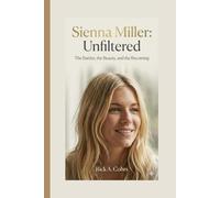SIENNA MILLER: Unfiltered-The Battles, the Beauty, and the Becoming.