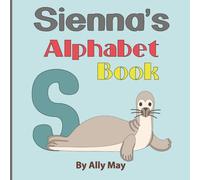 Sienna"s Alphabet Book: A children's personalized Animal ABCs and 123s